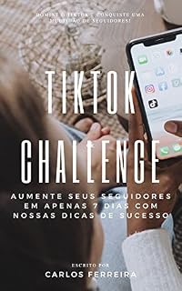 Livro TikTok Challenge: Aumente seus seguidores em apenas 7 dias com nossas dicas de sucesso