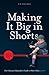 Making it Big in Shorts: Shorter, Faster, Cheaper: The Ultimate Filmmaker's Guide to Short Films