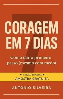 Livro Coragem em 7 Dias Amostra Grátis (Dias 1 e 2): Como Dar Primeiro Passo Mesmo com Medo –