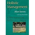 Holistic Management: A New Framework for Decision Making