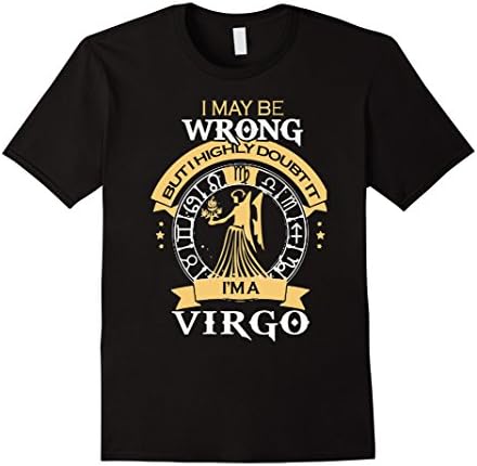 Men's I maybe Wrong but I high doubt it I'm a VIRGO T-Shirt Medium Black