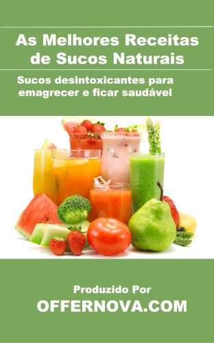 As Melhores Receitas De Sucos Naturais Portuguese Edition As Melhores Receitas De Sucos Naturais Portuguese Edition
