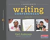 A Teacher's Guide to Writing Conferences: The Classroom Essentials Series A Teacher's Guide to Writing Conferences: The Classroom Essentials Series