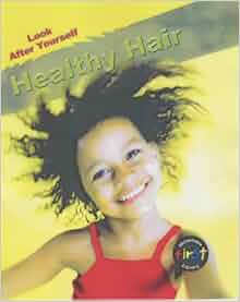 Healthy Hair Look After Yourself Angela Royston 9780431180250 Amazon Com Books