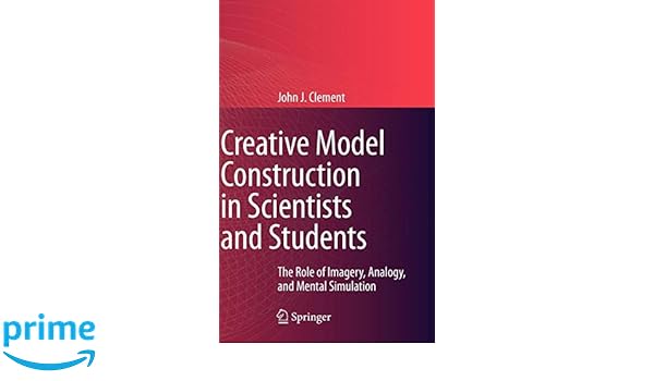 Creative Model Construction In Scientists And Students The - 