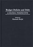 Budget Deficits and Debt : A Global Perspective, , 0275957128
