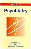 Multiple Choice Questions in Psychiatry, Ball, Chris and Lipsedge, Maurice, 0340692278