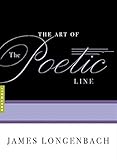The Art of the Poetic Line by James Longenbach