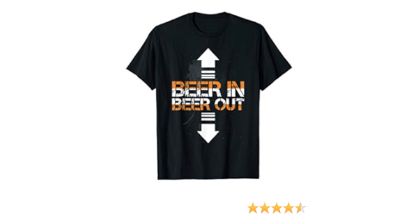beer in beer out shirt
