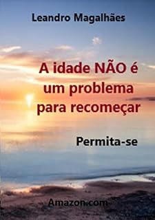Livro A idade NÃO é um problema para recomeçar: Permita-se (Recomeçar após a maturidade)