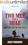 Two Men and a Mule: The Last City of the Incas (Kindle Single)