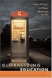 Globalizing Education : Policies, Pedagogies, and Politics, Apple, Michael W. and Kenway, Jane, 0820471208