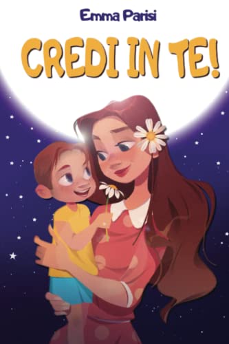 CREDI-IN-TE-Storie-Illustrate-di-Ragazzi-Unici-per-Infondere-Autostima-Coraggio-e-Amore-e-Scoprire-che-sei-un-Bambino-Fantastico-2-BONUS-OMAGGIO-Copertina-flessibile--23-luglio-2022