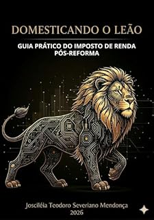 Livro DOMESTICANDO O LEÃO : GUIA PRÁTICO DO IMPOSTO DE RENDA PÓS REFORMA