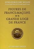 Figures de francs-maçons de la Grande Loge de France by 