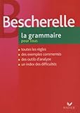 Bescherelle La Grammaire Pour Tous (French Edition) by