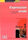 Expression Orale, Niveau 1: Competences A1, A2 [With CD (Audio)] (French Edition) by Michele Barfety by 