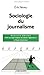Sociologie du journalisme by 