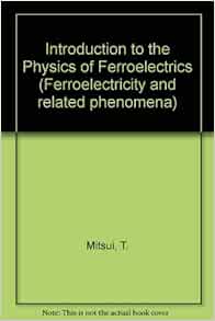 Amazon An Introduction To The Physics Of Ferroelectrics