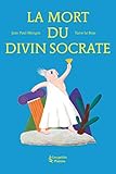 La mort du divin Socrate (Philosophes en folie !) (French Edition) by 