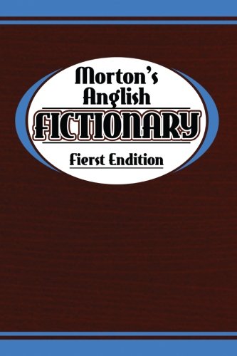 Morton's Anglish Fictionary; Fierst Endition (Volume 1)