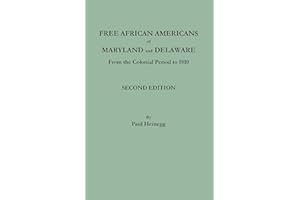 Free African Americans of Maryland and Delaware from the Colonial Period to 1810. Second Edition