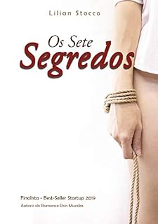 Livro Os Sete Segredos: Quando eu menos esperava, tudo aconteceu e transformou minha vida para sempre.
