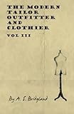 The Modern Tailor Outfitter and Clothier - Vol III by A. S. Bridgland