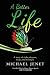 A Better Life: A story of risks, dreams, hope, and triumph by Michael Jenet