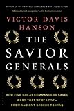 The Savior Generals: How Five Great Commanders Saved Wars That Were Lost - From Ancient Greece to Iraq