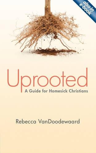 Uprooted: A Guide for Homesick Christians