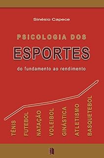 Livro PSICOLOGIA DOS ESPORTES: DO FUNDAMENTO AO RENDIMENTO