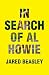 In Search of Al Howie by Jared Beasley