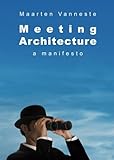 Meeting Architecture: A Manifesto