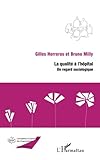 La qualité à l'hôpital: Un regard sociologique (French Edition) by Gilles Herreros, Bruno Milly