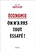 Economie : on n'a pas tout essayé ! by