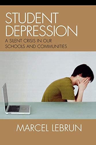 Student Depression: A Silent Crisis in Our Schools and Communities 1st Edition