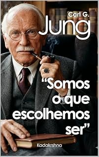 Livro Carl G. Jung : Somos o que escolhemos ser