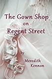 The Gown Shop on Regent Street (Greystone Series Book 4)
