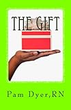 The Gift: Our Journey Through Liver Failure And Liver Transplant by Pam Dyer, Lou Belcher