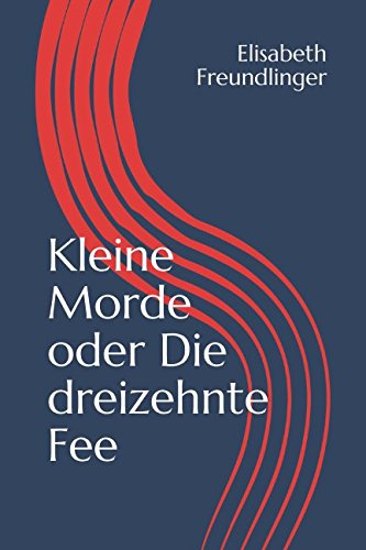 Kleine Morde oder Die dreizehnte Fee (German Edition)