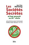 Les sociétés secrètes et leur pouvoir au 20ème siècle (French Edition) by Jan Van Helsing