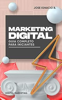 Livro Marketing Digital: Guia Completo para Iniciantes.: Aumente suas vendas HOJE. Comece no Marketing Digital como um profissional.