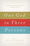 One God in Three Persons: Unity of Essence, Distinction of Persons, Implications for Life by Bruce A. Ware, John Starke