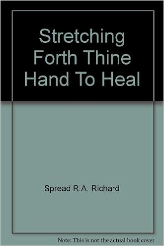 Stretching Forth Thine Hand To Heal: Spread, R. A. Richard: Amazon.com:  Books