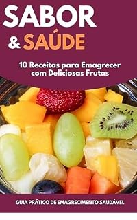 Livro Sabor E Saúde: 10 Receitas Para Emagrecer Com Deliciosas Frutas