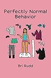 Perfectly Normal Behavior by Bri Rudd