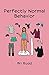 Perfectly Normal Behavior by Bri Rudd