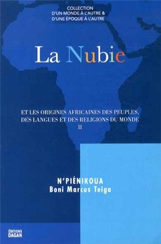 La  Nubie et les origines africaines des peuples, des langues et des religions du monde