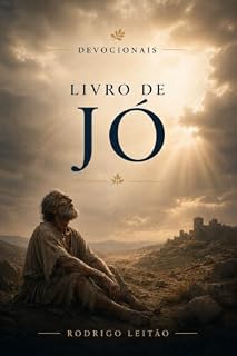 Livro Livro de Jó: Uma jornada de fé em meio ao sofrimento (Série Devocionais)